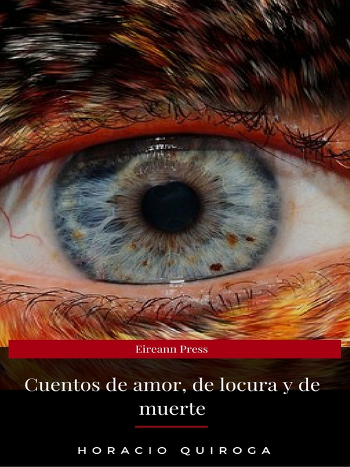 Title details for Cuentos de amor, de locura y de muerte (Eireann Press) by Horacio Quiroga - Wait list